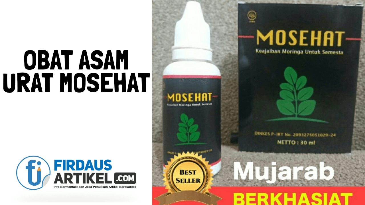 Obat Asam Urat MOSEHAT, Hidup Tenang Tanpa Rasa Sakit 1 Obat Asam Urat MOSEHAT