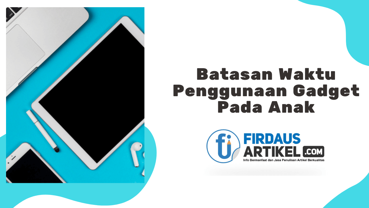 Batas durasi penggunaan gadget pada anak
