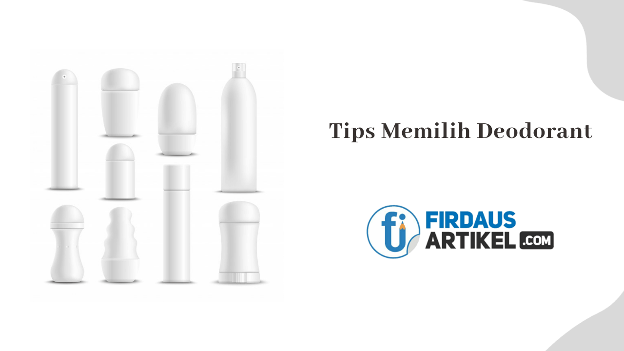 Tips memilih deodorant
