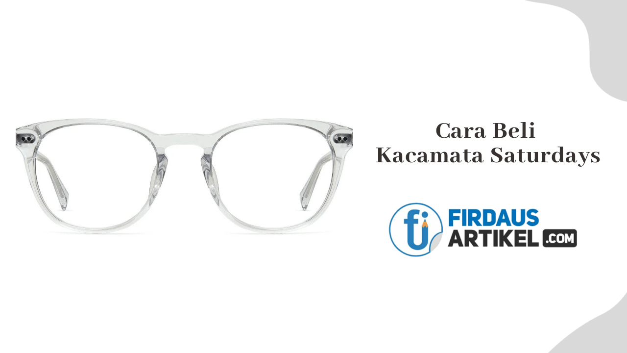 Cara membeli kacamata saturdays