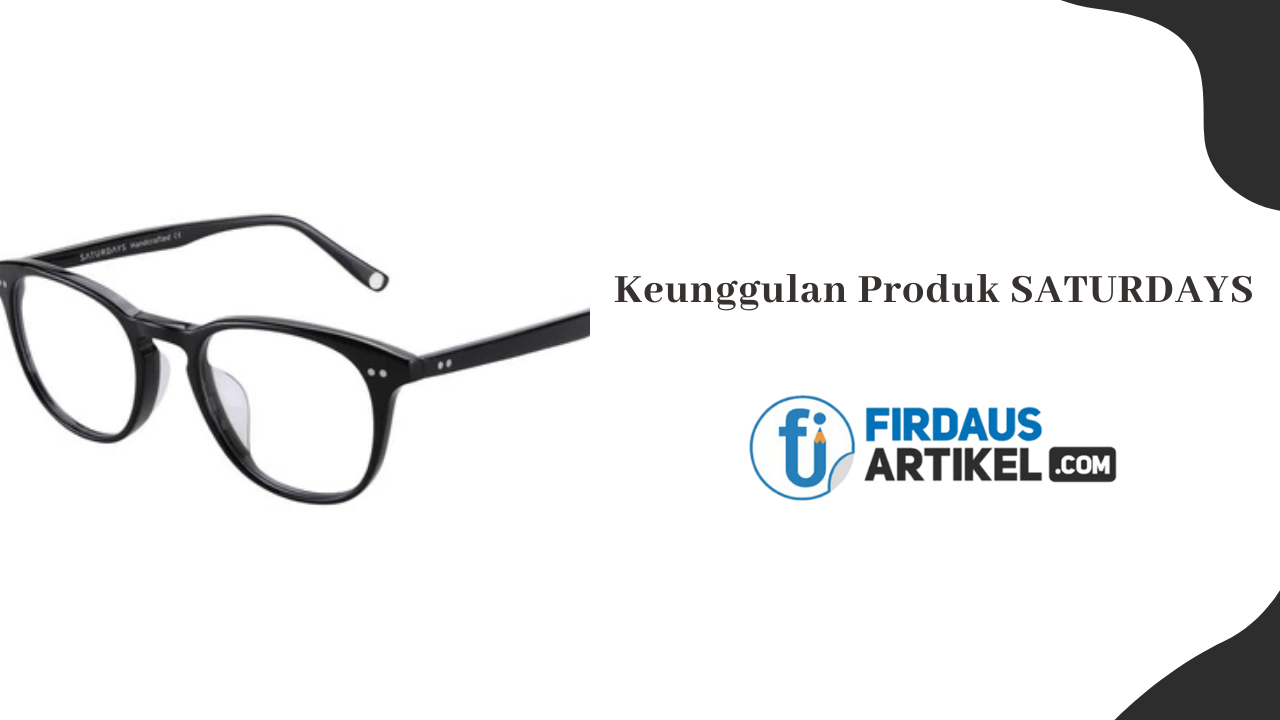 Keunggulan produk kacamata Saturdays