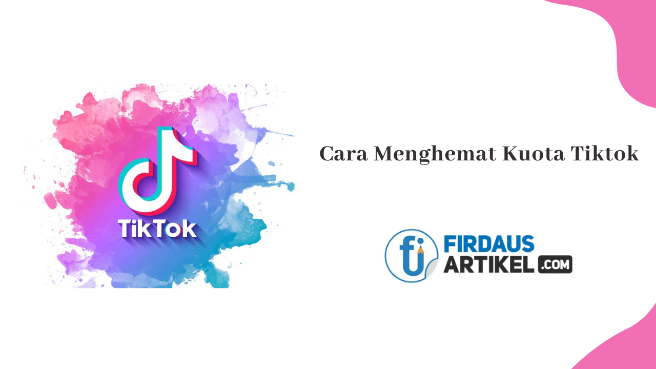 Cara menghemat kuota tiktok
