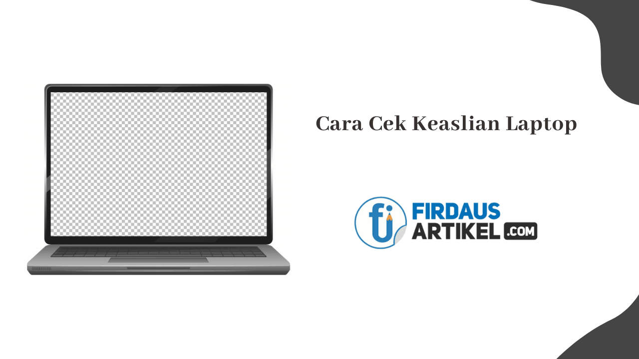 5 Cara Cek Keaslian Laptop, Anda Harus Tau 1 cara cek keaslian laptop