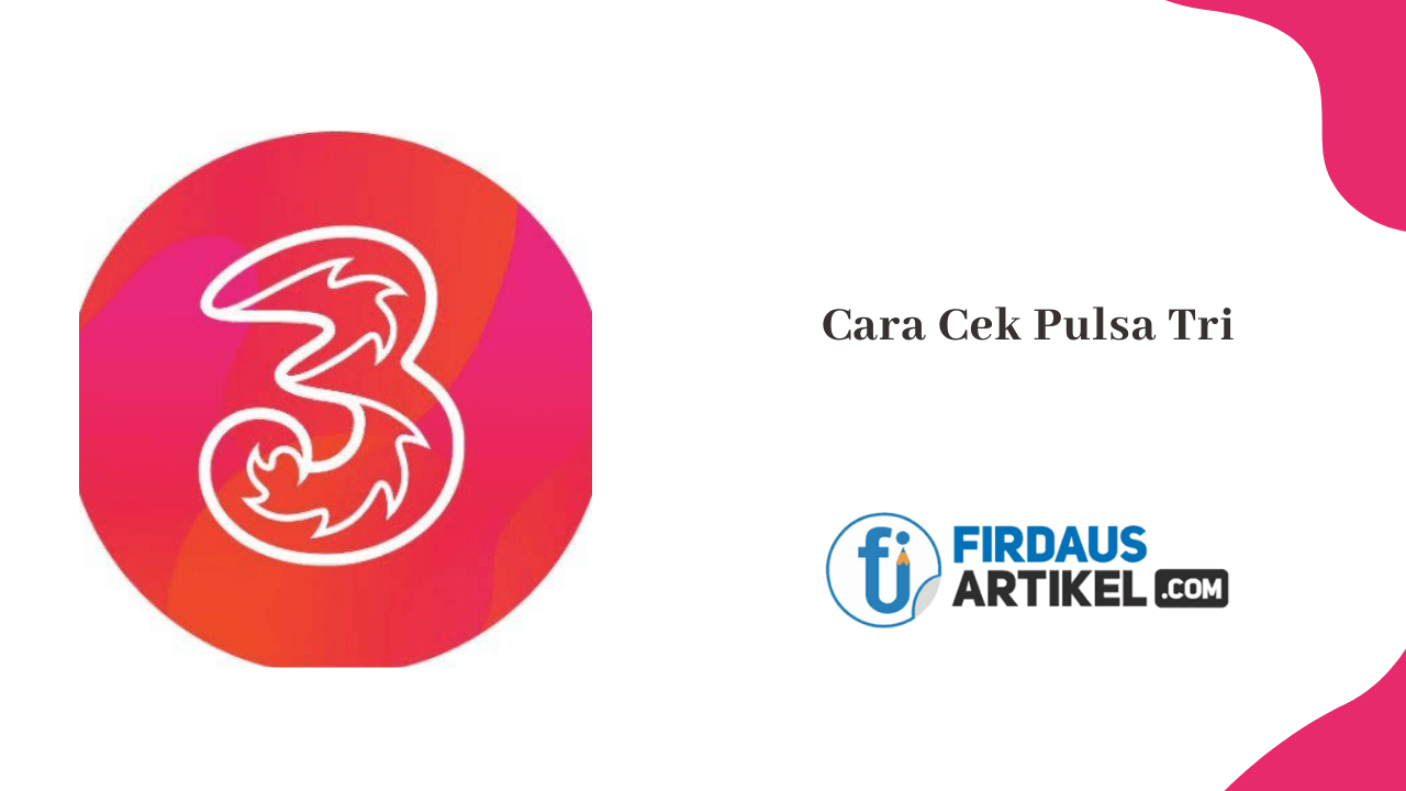 4 Cara Cek Pulsa Tri (3) Terbaru 2021 1 Cara cek pulsa tri