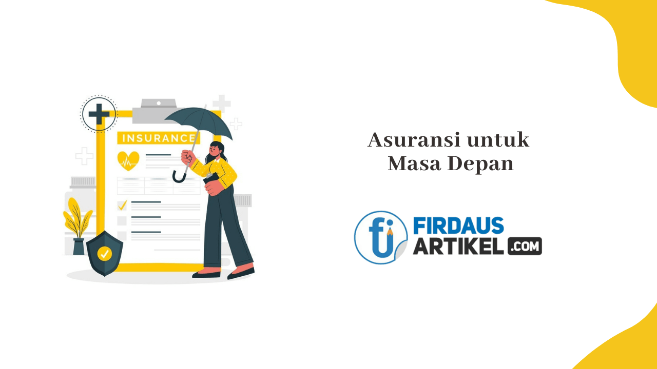 Mengenal asuransi untuk proteksi masa depan
