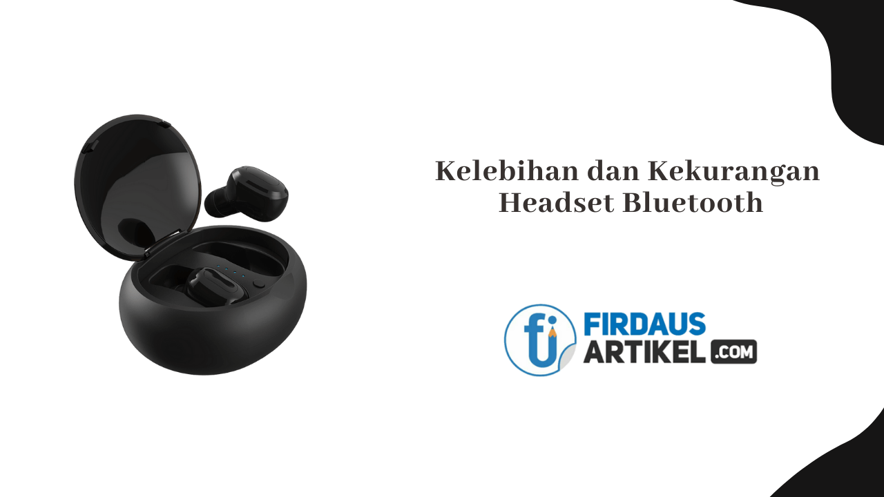 kelebihan dan kekurangan headset bluetooth