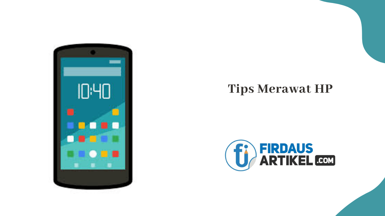 Tips merawat HP
