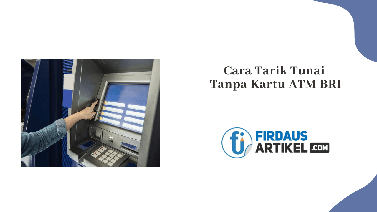 Cara tarik tunai tanpa kartu ATM BRI