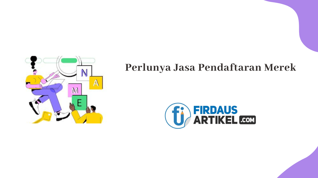 Perlunya mendaftarkan merek dengan jasa pendaftaran merek