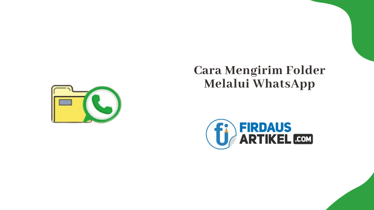 Cara Mengirim Folder Lewat WhatsApp, Apa Bisa? 1 cara mengirim folder lewat WhatsApp