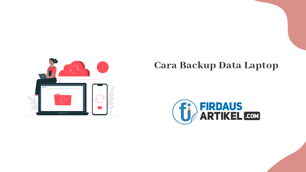 5 Cara Backup Data Laptop atau PC, Lakukan Sebelum Menyesal! 1 cara backup data laptop