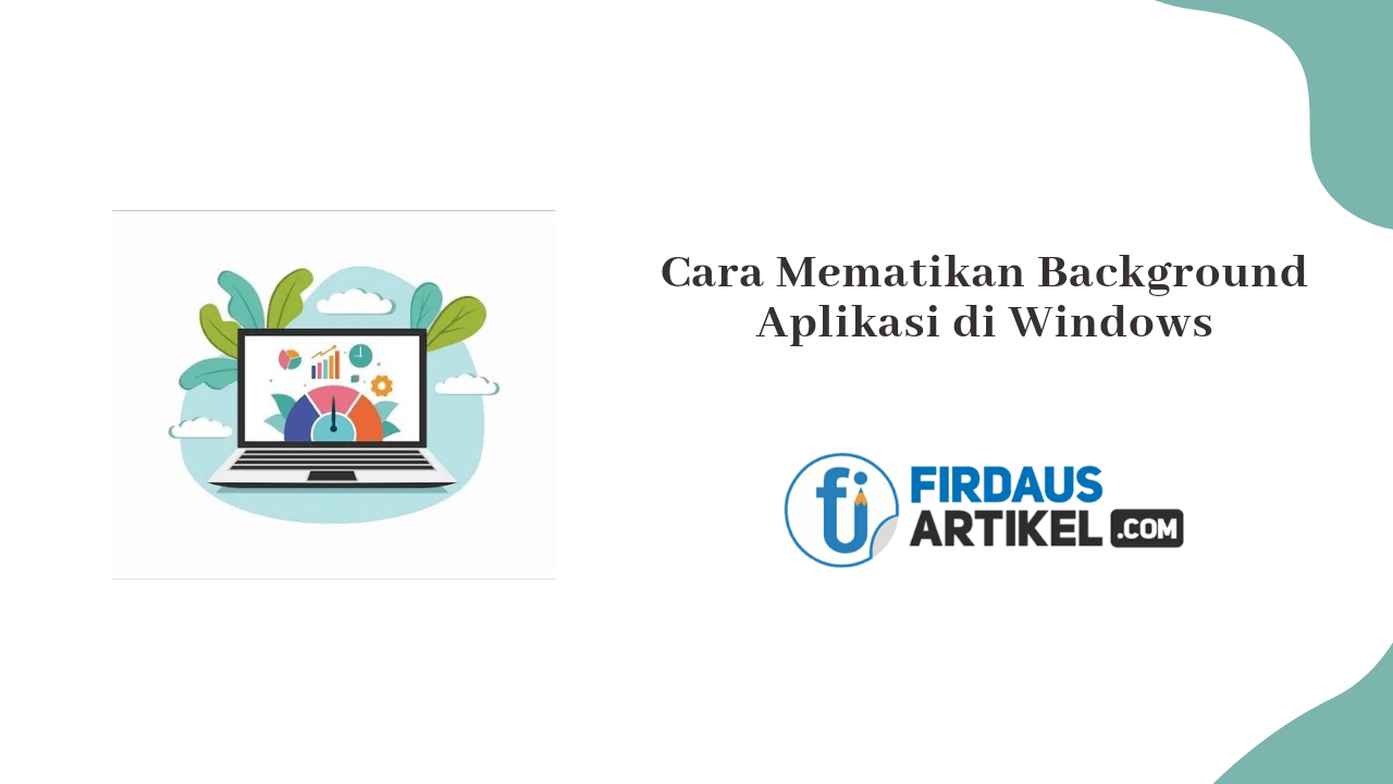Cara Mematikan Background Aplikasi di Windows 10 dan 11, Mudah! 1 Cara mematikan background aplikasi di Windows