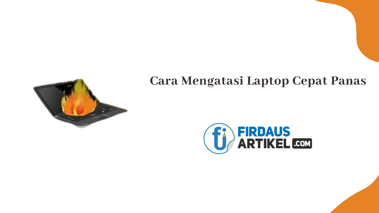 Cara mengatasi laptop cepat panas