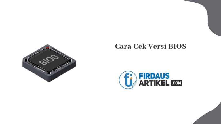 √ 3 Cara Cek Versi BIOS di Laptop/PC Tanpa Aplikasi | Firdaus Artikel