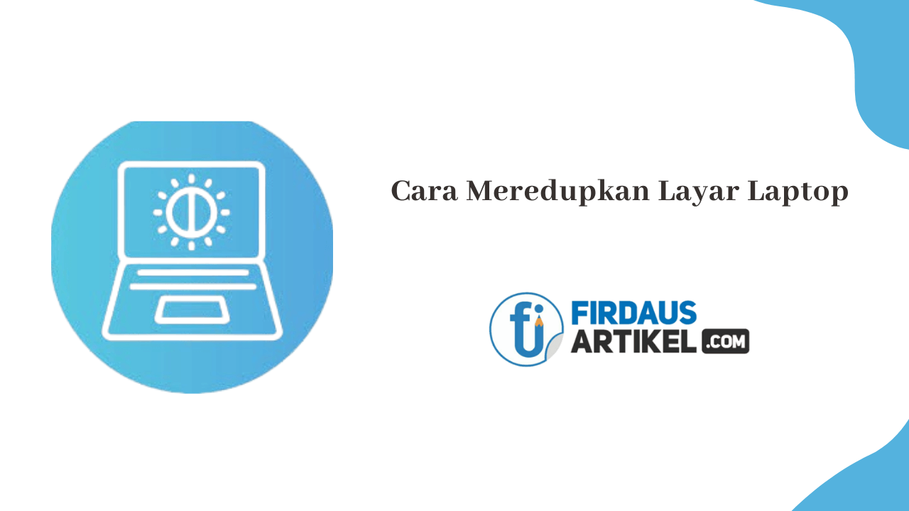 Cara meredupkan layar laptop