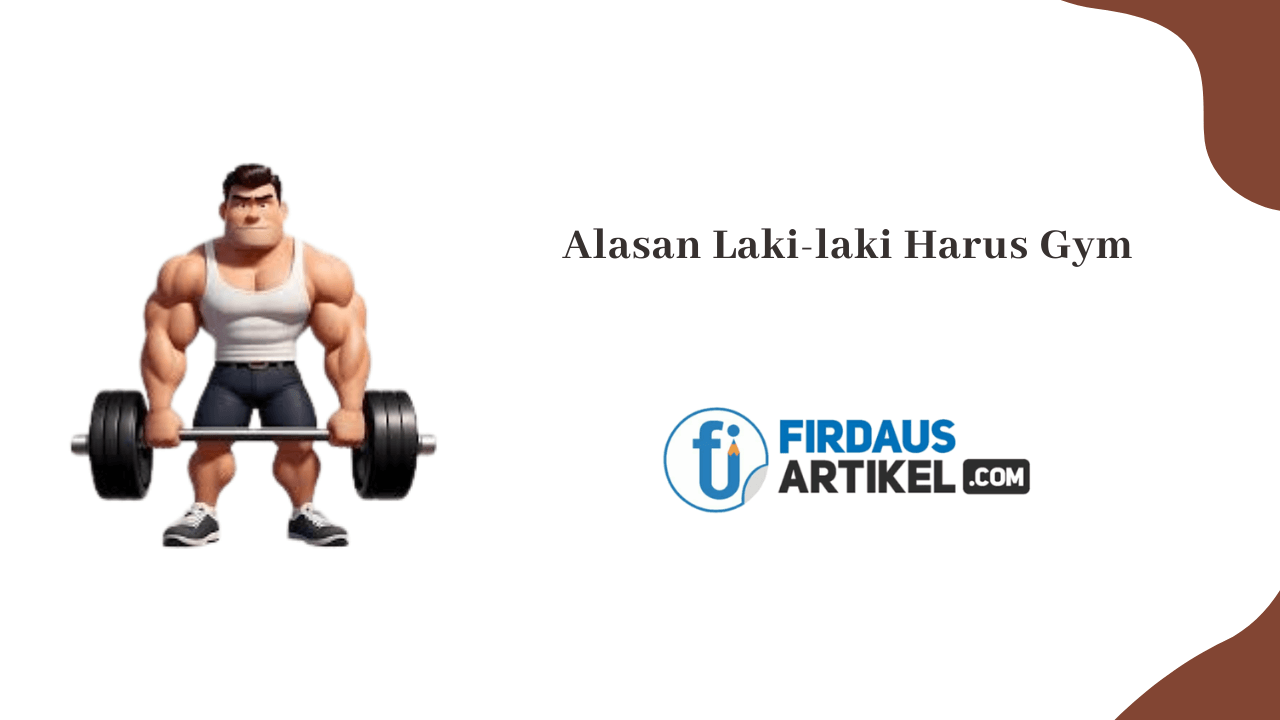 alasan kenapa laki-laki harus gym
