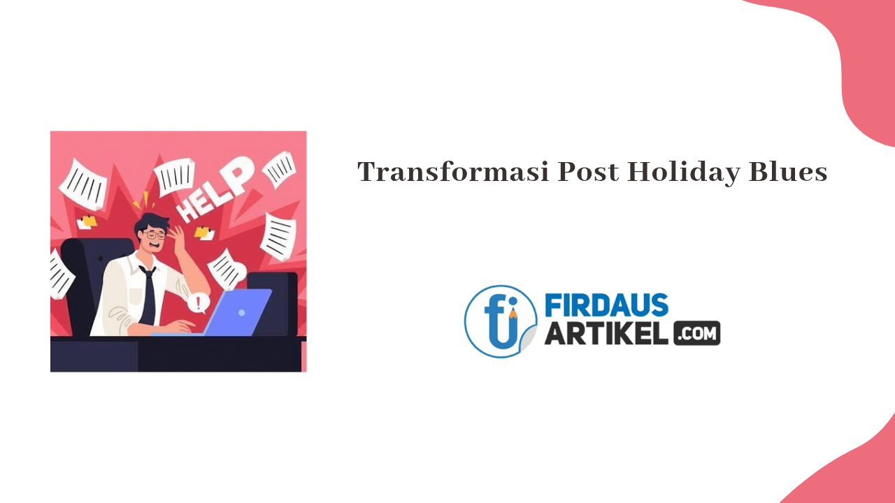 transformasi post holiday blues