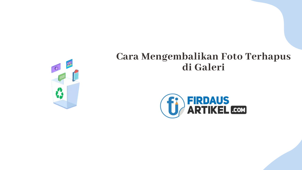 2 Cara Mengembalikan Foto yang Terhapus di Galeri Ponsel 1