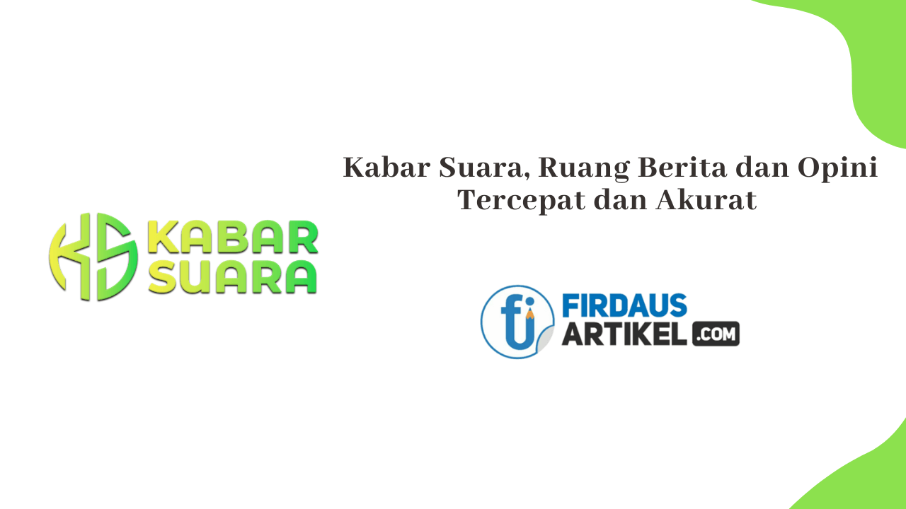 Kabar Suara, Ruang Berita dan Opini Tercepat dan Akurat 