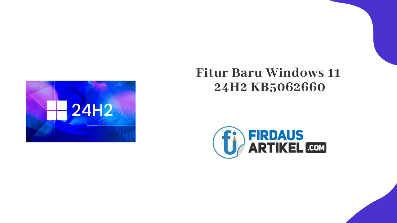 Fitur Baru Windows 11 24H2 KB5062660