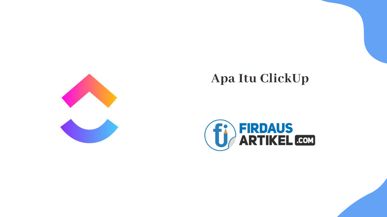 Apa Itu ClickUp dan Manfaatnya 1 apa itu clickup