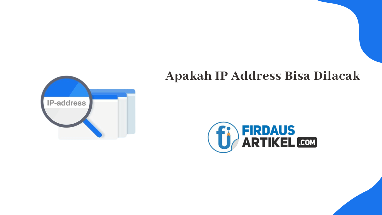 Apakah IP Address Bisa Dilacak
