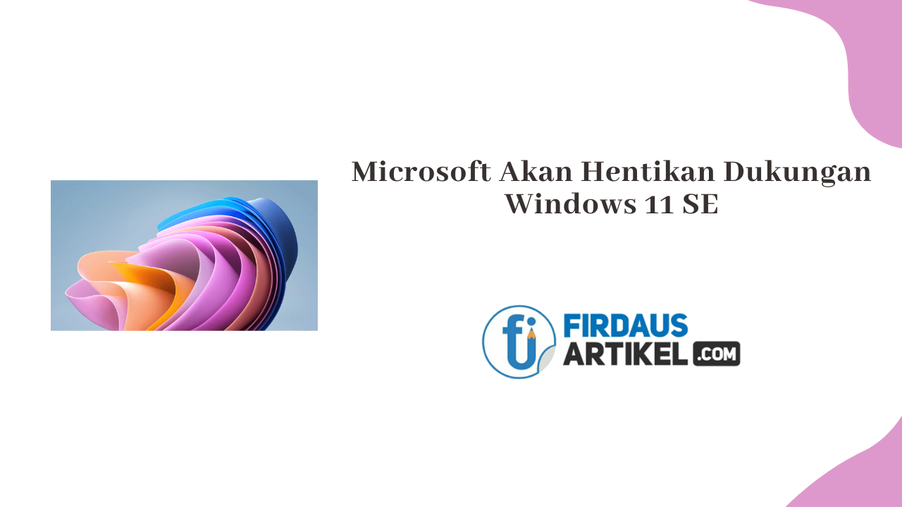 Microsoft Akan Hentikan Dukungan Windows 11 SE