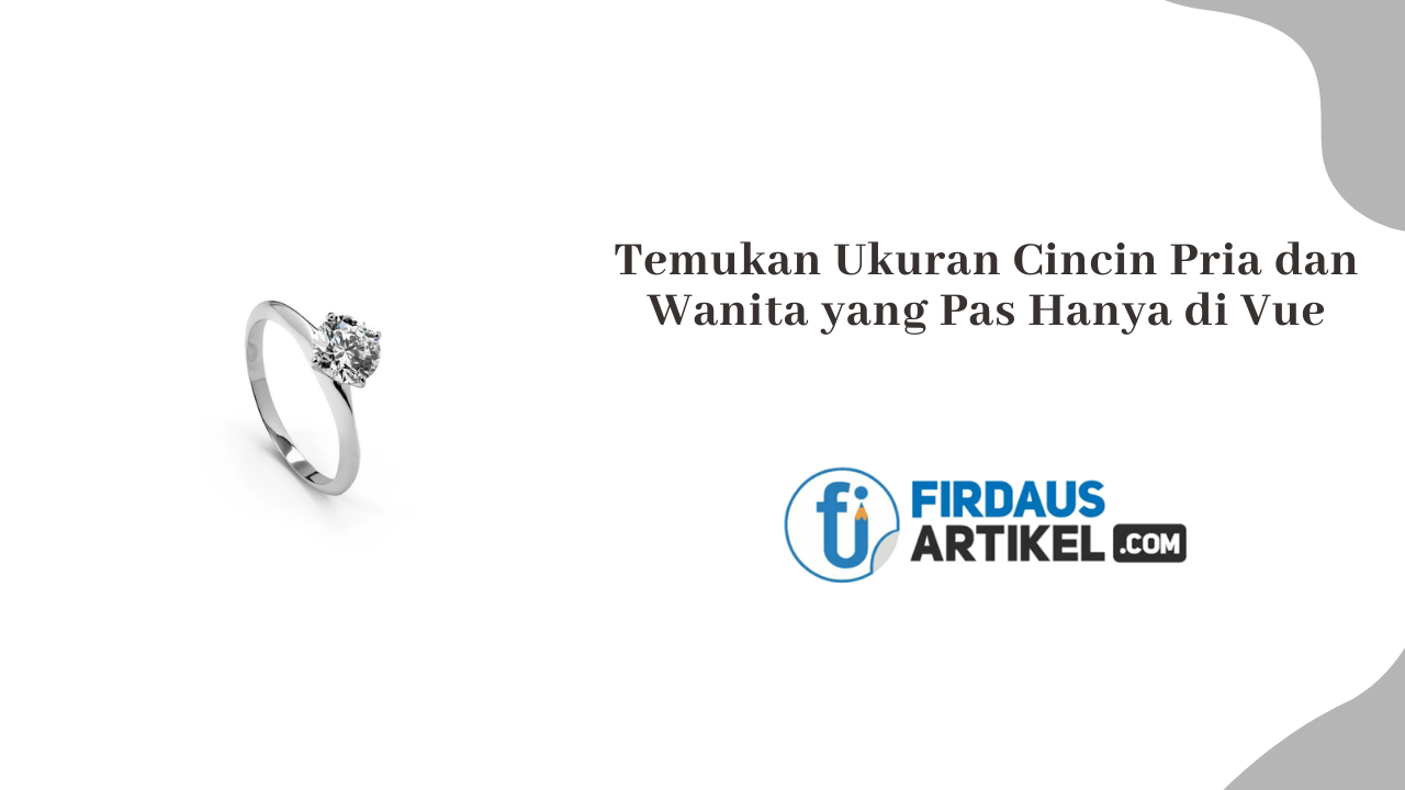 Temukan ukuran cincin peria dan wanita yang pas hanya di Vue