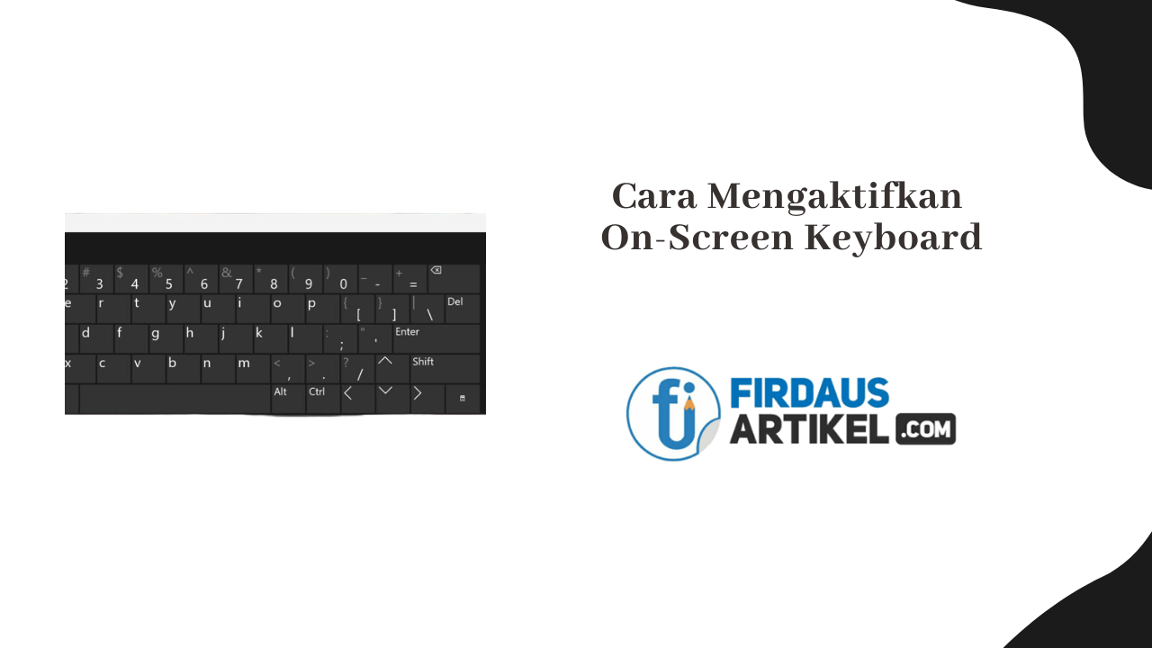 5 Cara Mengaktifkan On-Screen Keyboard, Alternatif Keyboard Fisik Jika Rusak 1 Cara Mengaktifkan On-Screen Keyboard