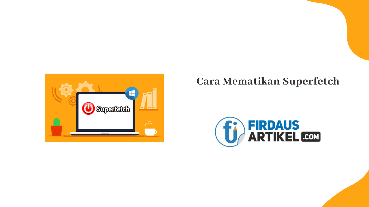 2 Cara Mematikan Superfetch di Windows agar Performa Lancar 1 cara mematikan superfetch