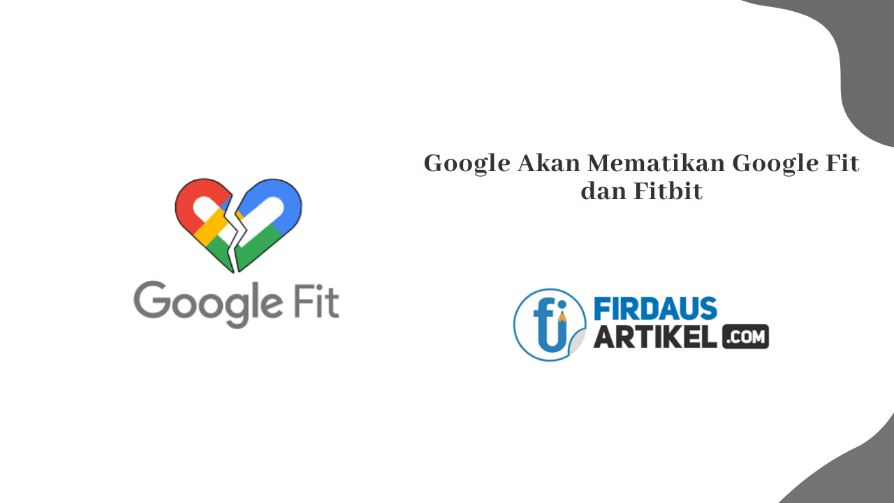 Google Akan Mematikan Google Fit dan Fitbit