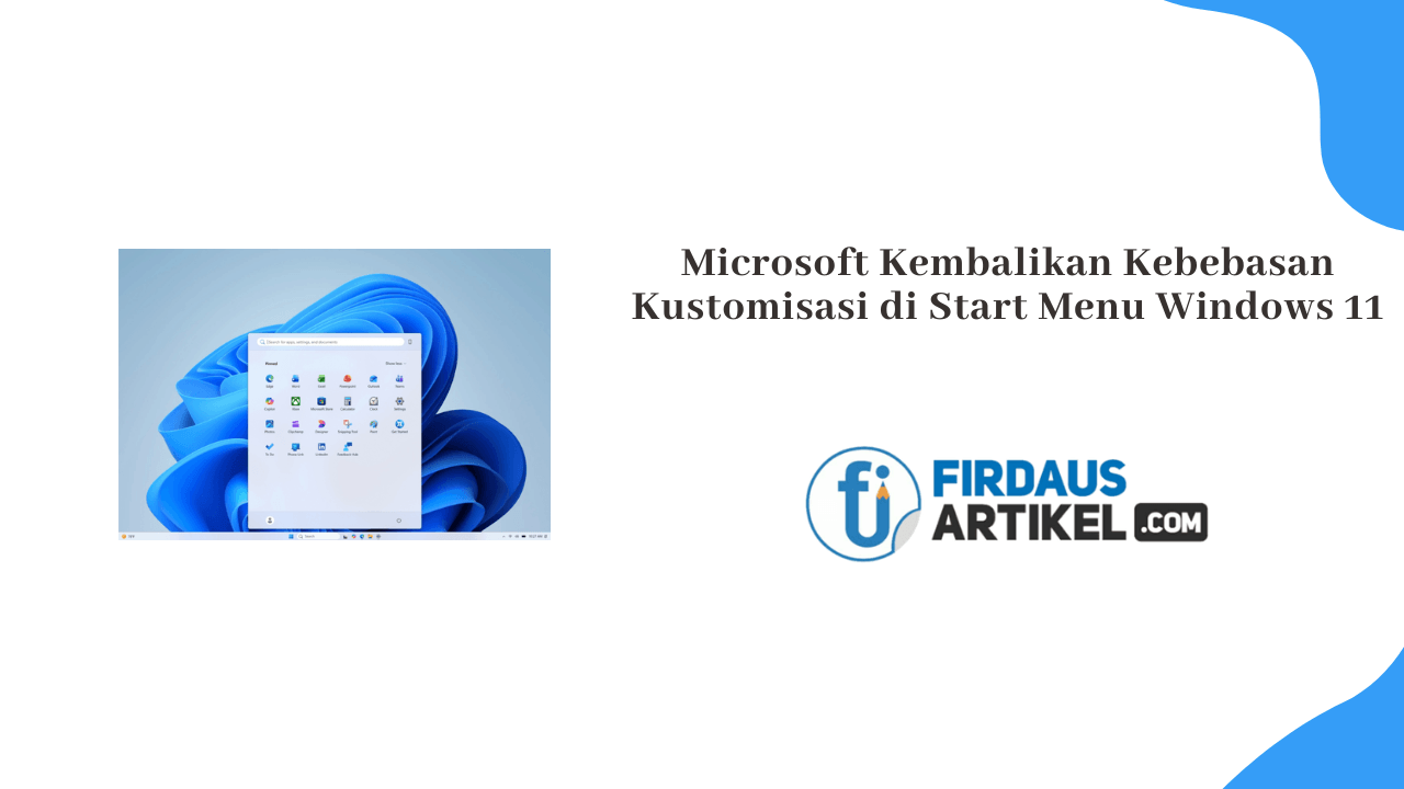 Microsoft Akhirnya Kembalikan Kebebasan Kustomisasi di Start Menu Windows 11