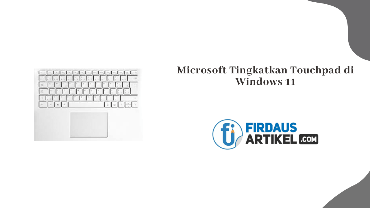 Microsoft Tingkatkan Touchpad di Windows 11